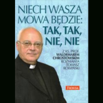 Moje recenzje: ks. Waldemar Chrostowski – Niech mowa wasza będzie Tak, tak, nie, nie (IV część „Trylogii”)