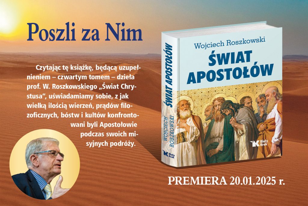 Świat Apostołów prof. W. Roszkowskiego unikatowym ujęciem początków chrześcijaństwa!