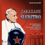 Jak torpedowano dochodzenie do prawdy o zamachu na Jana Pawła II