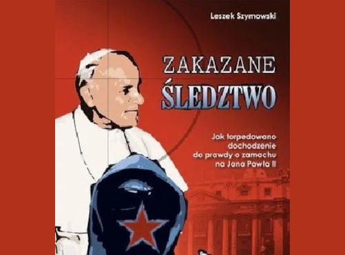 Jak torpedowano dochodzenie do prawdy o zamachu na Jana Pawła II