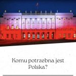 Night shot of a grand white building bathed in pink-red light, with a Polish flag on top and the Polish text 'Komu potrzebna jest Polska?' overlaying a white background below.