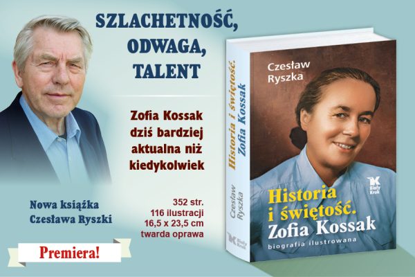 Promotional banner for a new biography: portrait of a man on the left and a 3D book cover of Zofia Kossak on the right, with the headline ‘Szlachetność, Odwaga, Talent’ and ‘Premiera!’ badge.