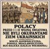 Historical Polish poster showing soldiers saluting a flag and a man gesturing, with bold Polish text denying Poles were occupiers of Ukrainian lands.